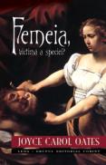 Femeia, victima a speciei? - Joyce Carol Oates