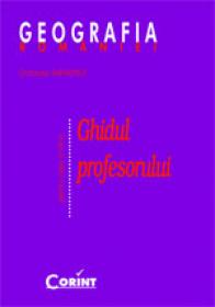 Geografia Romaniei - Ghidul profesorului  - Octavian Mandrut