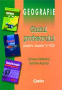 Geografie - ghidul profesorului V-VIII - Octavian Mandrut, Gabriela Apostol