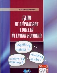 Ghid de exprimare corecta in limba romana - Ungureanu Elena
