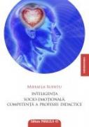 INTELIGENTA SOCIO-EMOTIONALA, COMPETENTA A PROFESIEI DIDACTICE - SUDITU, Mihaela