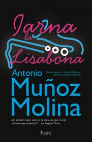 Iarna la lisabona  - Antonio Munoz Molina