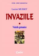 Invaziile. valurile germanice - Lucien Musset