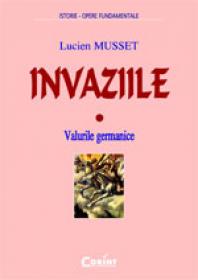 Invaziile. valurile germanice  - Lucien Musset