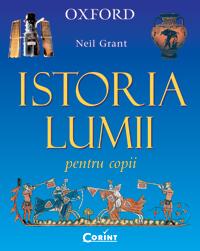 Istoria lumii pentru copii  - Neil Grant