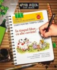 LIMBA SI LITERATURA ROMANA. CAIET PENTRU TIMPUL LIBER. CLASA A VI-A - POPESCU, Cristina ; SUFANA,Alina ; OPRIS,Liliana ; STINGA, Iuliana ; DINDELEGAN, Corina