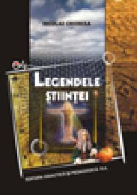 Legendele stiintei - Nicolae Chiorcea