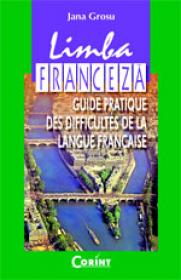 Limba franceza. Guide pratique...  - Jana Grosu