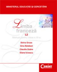 Limba franceza L2 / Groza - cls. a XI-a  - D. Groza, G. Belabed, C. Dobre, D. Ionescu