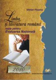 Limba si literatura romana-TESTE PENTRU EVALUAREA NATIONALA - Silvian Floarea