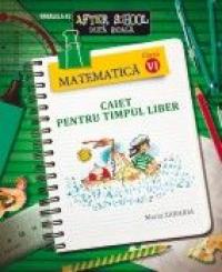 MATEMATICA. CAIET PENTRU TIMPUL LIBER. CLASA A VI-A - ZAHARIA, Maria