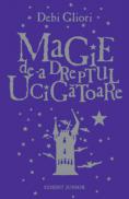 Magie de-a dreptul ucigatoare - Debi Gliori