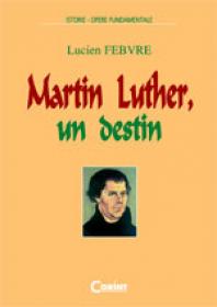 Martin luther, un destin  - Lucien Febvre