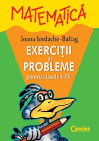 Matematica exercitii, probleme si teste I-IV - Ioana Iordache Baltag
