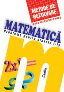 Matematica metode de rezolvare - clasele I-IV - Ioana Iordache Baltag