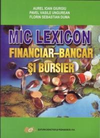 Mic lexicon financiar- bancar si bursier - Giurgiu Aurel Ioan , Ungurean Pavel Vasile , Duma Florin Sebastian