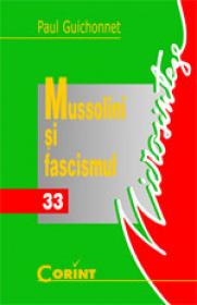 Mussolini si fascismul  - Paul Guichonnet