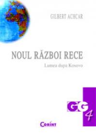 Noul razboi rece. Lumea dupa Kosovo - Gilbert Achcar