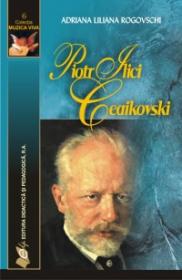 Piotr Ilici Ceaikovschi - Adriana Liliana Rogovschi