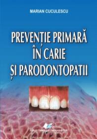 Preventie primara in carie si paradontopatii - Marian Cuculescu