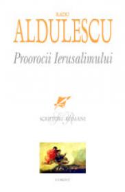 Proorocii Ierusalimului  - Radu Aldulescu