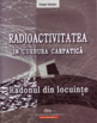 Radioactivitatea in curbura carpatica - Radonul din locuinte - Sa?ndor Csegzi