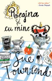 Regina si cu mine  - Sue Townsend