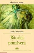 Ritualul primaverii  - Alejo Carpentier