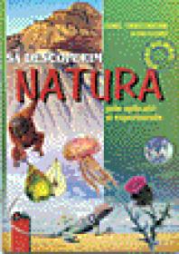 Sa descoperim natura-prin aplicatii si experimente - Hutanu Elena , Crocnan Ovidiu D.