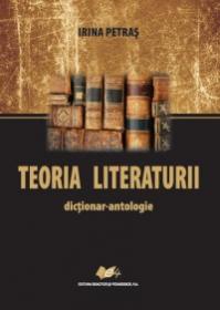 TEORIA LITERATURII-dictionar-antologie - Irina Petras