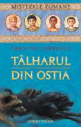Talharul din ostia - vol. 1 misterele romane  - Caroline Lawrence