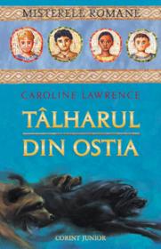 Talharul din ostia - vol. 1 misterele romane  - Caroline Lawrence