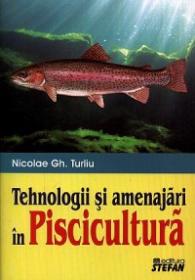 Tehnologii si amenajari in piscicultura - Nicolae Gh. Turliu