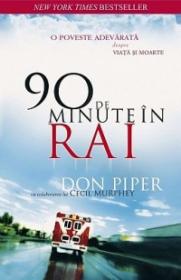 90 de minute in Rai. O poveste adevarata despre viata si moarte - Don Piper, Cecil Murphey
