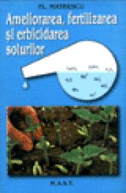 Ameliorarea, fertilizarea si erbicidarea solurilor - Fl. Mateescu