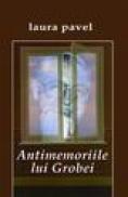 Antimemoriile lui Grobei - Laura Pavel