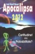 Apocalipsa 2012 - Certitudine! sau probabilitate? - Lemi Gemil Macari