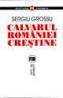 Calvarul Romaniei crestine - Sergiu Grosu