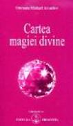 Cartea magiei divine - Omraam Mikhael Aivanhov