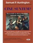 Cine suntem? Provocarile la adresa identitatii nationale americane - Samuel P. Huntington