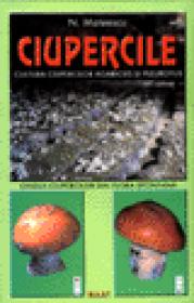 Ciupercile - Cultura ciupercilor Agaricus si Pleurotus - N. Mateescu
