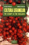 Cultura legumelor in camp si in solarii - Victor Popescu