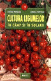Cultura legumelor in camp si in solarii - Victor Popescu