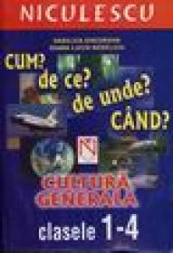 Cum? de ce? de unde? Cand? Cultura generala clasele 1-4 - Vasilica Gheorghe, Diana Luiza Nedelciu