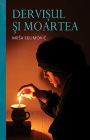 Dervisul si moartea  - Mesa Selimovic
