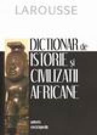 Dictionar de istorie si civilizatii africane (Larousse) - ***