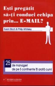Esti pregatit sa-ti conduci echipa prin... E-MAIL? - Susan Bloch, Philip Whiteley