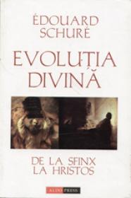 Evolutia Divina - De la sfinx la Hristos - Edouard Schure