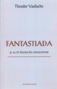Fantastiada. Si alte incenari eroicomice - Theodor Vasilache