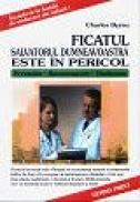 Ficatul, salvatorul dumneavoastra, este in pericol - Charles Byrau